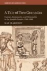 Tale of Two Granadas : Custom, Community, and Citizenship in the Spanish Empire, 1568-1668 - eBook