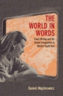 The World in Words : Travel Writing and the Global Imagination in Muslim South Asia - Book
