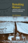 Remaking History : 1948 Police Action and the Muslims of Hyderabad - eBook