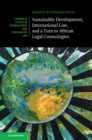 Sustainable Development, International Law, and a Turn to African Legal Cosmologies - eBook
