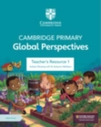 Cambridge Primary Global Perspectives Teacher's Resource 1 with Digital Access - Book