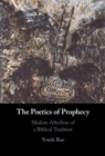 Poetics of Prophecy : Modern Afterlives of a Biblical Tradition - eBook