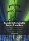 Security in Sustainable Energy Transitions : Interplay between Energy, Security, and Defence Policies in Estonia, Finland, Norway, and Scotland - Book