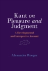Kant on Pleasure and Judgment : A Developmental and Interpretive Account - eBook