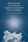 Deification in Classical Greek Philosophy and the Bible - eBook