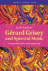 Gerard Grisey and Spectral Music : Composition in the Information Age - eBook