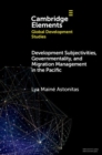 Development Subjectivities, Governmentality, and Migration Management in the Pacific - Book