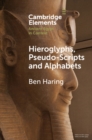 Hieroglyphs, Pseudo-Scripts and Alphabets : Their Use and Reception in Ancient Egypt and Neighbouring Regions - eBook