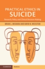Practical Ethics in Suicide : Research, Policy and Clinical Decision-Making - eBook
