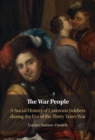 The War People : A Social History of Common Soldiers during the Era of the Thirty Years War - Book