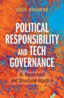 Political Responsibility and Tech Governance : AI, Repro-tech and Structural Injustice - Book