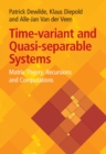 Time-variant and Quasi-separable Systems : Matrix Theory, Recursions and Computations - Book