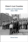 Ulster's Lost Counties : Loyalism and Paramilitarism since 1920 - eBook