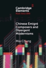 Chinese Emigre Composers and Divergent Modernisms : Chen Yi and Zhou Long - Book