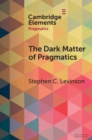 The Dark Matter of Pragmatics : Known Unknowns - Book