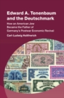 Edward A. Tenenbaum and the Deutschmark : How an American Jew Became the Father of Germany’s Postwar Economic Revival - Book