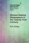 Women Making Shakespeare in the Twenty-First Century - Book