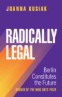Radically Legal : Berlin Constitutes the Future - Book