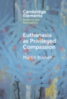 Euthanasia as Privileged Compassion - Book