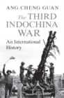 The Third Indochina War : An International History - Book