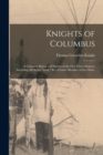Knights of Columbus : A Complete Ritual and History of the First Three Degrees, Including All Secret "work." By a Former Member of the Order. - Book
