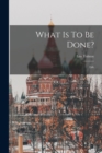 What Is To Be Done? : Life - Book