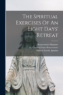 The Spiritual Exercises Of An Eight Days' Retreat - Book