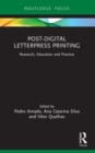 Post-Digital Letterpress Printing : Research, Education and Practice - Book