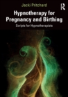 Hypnotherapy for Pregnancy and Birthing : Scripts for Hypnotherapists - Book