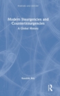 Modern Insurgencies and Counterinsurgencies : A Global History - Book
