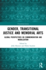 Gender, Transitional Justice and Memorial Arts : Global Perspectives on Commemoration and Mobilization - Book