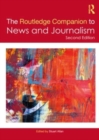 The Routledge Companion to News and Journalism - Book