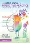 The Little Book of Reflective Practice : A Practical Guide to the Early Years - Book