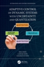 Adaptive Control of Dynamic Systems with Uncertainty and Quantization - Book