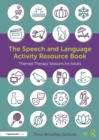 The Speech and Language Activity Resource Book : Themed Therapy Sessions for Adults - Book