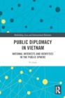Public Diplomacy in Vietnam : National Interests and Identities in the Public Sphere - Book