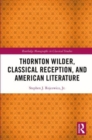 Thornton Wilder, Classical Reception, and American Literature - Book