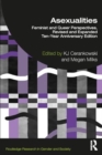 Asexualities : Feminist and Queer Perspectives, Revised and Expanded Ten-Year Anniversary Edition - Book