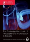 The Routledge Handbook of Philosophy and Improvisation in the Arts - Book