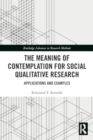 The Meaning of Contemplation for Social Qualitative Research : Applications and Examples - Book