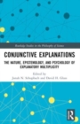 Conjunctive Explanations : The Nature, Epistemology, and Psychology of Explanatory Multiplicity - Book