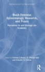 Black Feminist Epistemology, Research, and Praxis : Narratives in and through the Academy - Book