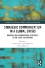 Strategic Communication in a Global Crisis : National and International Responses to the COVID-19 Pandemic - Book