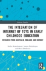 The Integration of Internet of Toys in Early Childhood Education : Research from Australia, England, and Norway - Book