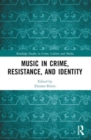 Music in Crime, Resistance, and Identity - Book