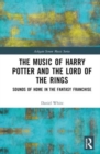 The Music of Harry Potter and The Lord of the Rings : Sounds of Home in the Fantasy Franchise - Book