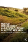 Method, Methodology and Research Design in Artistic Research : Between Solid Routes and Emergent Pathways - Book