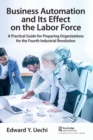 Business Automation and Its Effect on the Labor Force : A Practical Guide for Preparing Organizations for the Fourth Industrial Revolution - Book