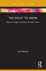 The Right to Know : Epistemic Rights and Why We Need Them - Book