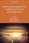 Machine Learning and IoT for Intelligent Systems and Smart Applications - Book